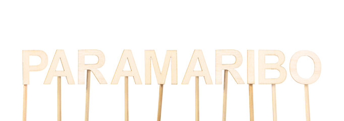 Paramaribo, capital of Suriname, built with thin wooden letters on white background