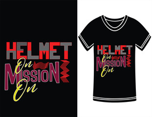 Helmet On Mission On  A Bold Typography T-Shirt Design,  Perfect for Adventures,  Stylish and Motivational Graphic, EWR.eps Inspired