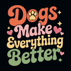 Dogs make everything better svg, Retro font dog t-shirt design