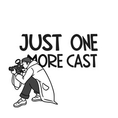 Just One More Cast- Typography T-Shirt design