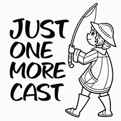 Just One More Cast- Typography T-Shirt design