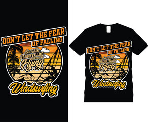 Don't let the fear of falling keep you form flying windsurfing t-shirt design. Vintage surfing concept typography t-shirt design. Vector illustration eps10.