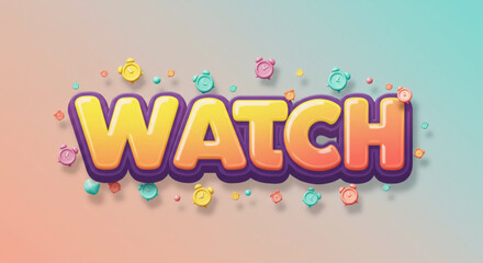 Colorful 3D Watch Text Effect Fun, Playful Typography Design