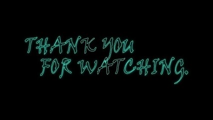 Thank you for watching the outro/intro animation, flickering neon text, closing and video choices to watch next and my suggestion