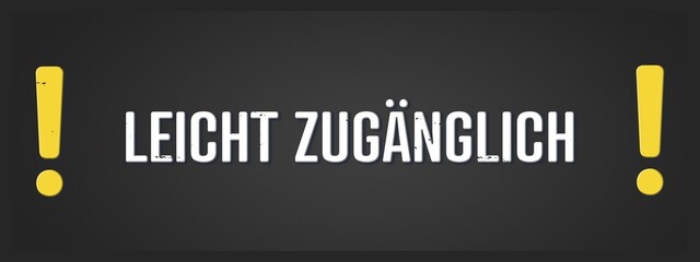 leicht zugaenglich (easily accessible) - A blackboard illustration with white text.