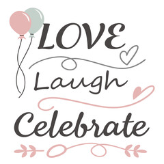 Love laugh celebrate typographic design with balloons