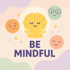 Be Mindful Poster Vector | Cute Mental Health Awareness Illustration

