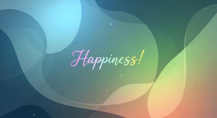 Abstract background with a colorful gradient and organic shapes. The word Happiness is written in a cheerful script. Graphic design suitable for celebration card.