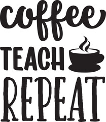 Coffee teach repeat svg