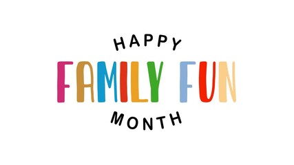 Happy Family Fun Month Text Animation. Suitable for family themed content or promoting family events and celebrations.