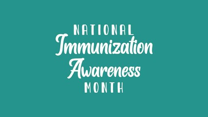 National Immunization Awareness Month Text Animation, suitable for health care promotions, educational materials, social media campaigns, and medical websites.