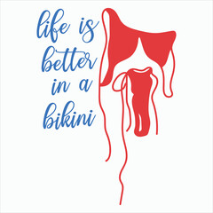 Life Is Better In A Bikini  Summer Vibes Illustration  T-shirt Design