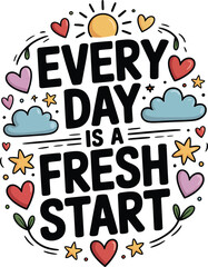 Every Day is a Fresh Start Inspirational Quote Graphic