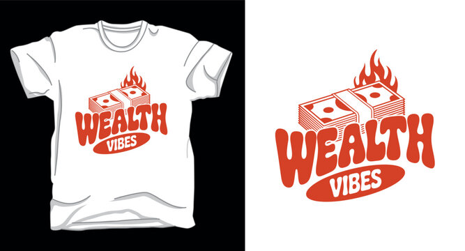 Wealth vibes graphic vector art motivational t-shirt design print