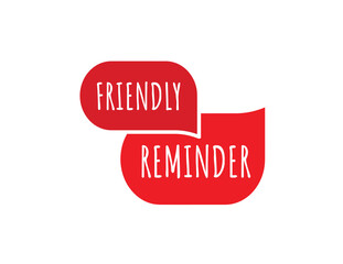 FRIENDLY REMINDER sign