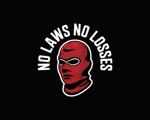 Bold graphic design featuring a red ski mask-clad figure with a serious expression, centered below the arched slogan “NO LAWS NO LOSSES” in strong white capital letters on a solid black background.

