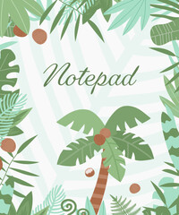 Tropical green exotic plants notepad. Vertical banner, template. Hand-drawn vector illustration in flat style.
