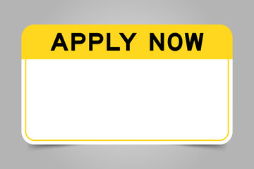 Label banner that have yellow headline with word apply now and white copy space, on gray background