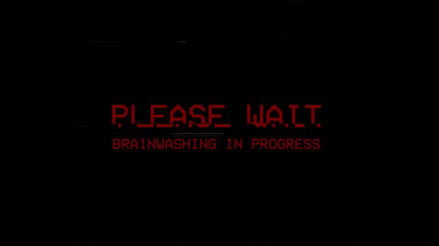 please wait brainwashing in progress text with distortion effect