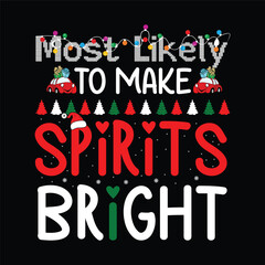 Most Likely To Make Spirits Bright Christmas Holiday Graphic © tahazzal