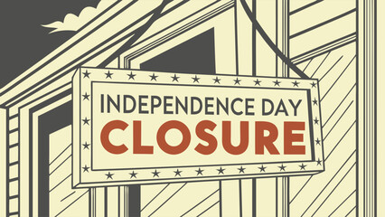 Fototapeta premium Independence Day Closure Sign on Storefront. Retro Holiday Business Notice Illustration.