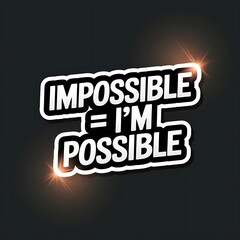 Obraz premium Impossible = I’m Possible — split typography with bold contrast, thick white outline