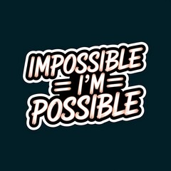 Obraz premium Impossible = I’m Possible — split typography with bold contrast, thick white outline