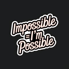 Impossible = I&rsquo;m Possible &mdash; split typography with bold contrast, thick white outline