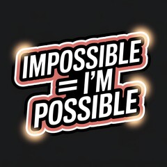 Obraz premium Impossible = I’m Possible — split typography with bold contrast, thick white outline