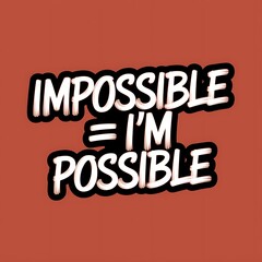 Obraz premium Impossible = I’m Possible — split typography with bold contrast, thick white outline