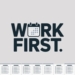 Work First Motivational Poster with Checklist Templates poster promoting the concept working first featuring calendar icon Accompanied blank checklist templates work first productivity motivation time