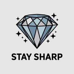 Motivational Graphic with a Diamond Design stylized diamond graphic motivational phrase suggesting staying sharp and focused diamond graphic motivational design illustration stay sharp sharp jewelry