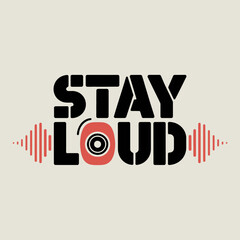 Motivational Graphic Design Stay Loud Bold typography with the message Stay Loud and stylized speaker icon Perfect for posters apparel social media stay loud motivational