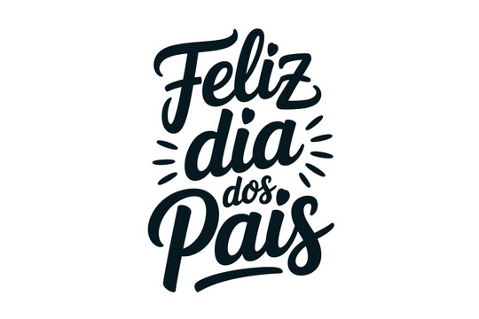 Modern black calligraphy style text for feliz dia dos pais fathers day quote in Portuguese family celebration  