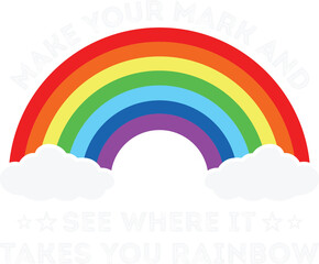 Make Your Mark And See Where It Takes You Rainbow