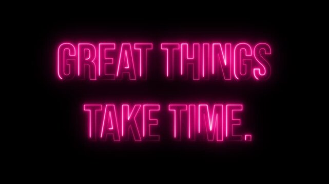 Multicolor Neon Great Things take time text animation