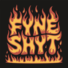 FYNE SHYT Flames Typography