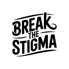 Obraz premium Break the Stigma Bold Typography Vector Graphic