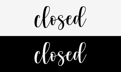 CLOSED Handwritten Lettering Sign Script Typography Vector Illustration Print Design for Store Entrance Door