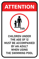 Children under the age of 12 must be accompanied by an adult in the swimming pool area. Supervision required sign in red and white colors
