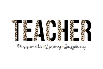 TEACHER – Passionate Loving Inspiring Leopard Print Sublimation Design isolated on transparent background