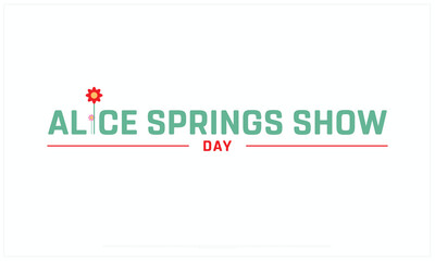 Alice Springs Show Day design on white background, Typographic Design of Alice Springs Show Day, Vector Design of Alice Springs Show Day, Alice Springs Show Day