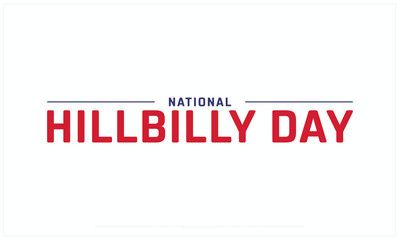 National Hillbilly Day design on white background, Typographic Design of National Hillbilly Day, Vector Design of National Hillbilly Day, National Hillbilly Day