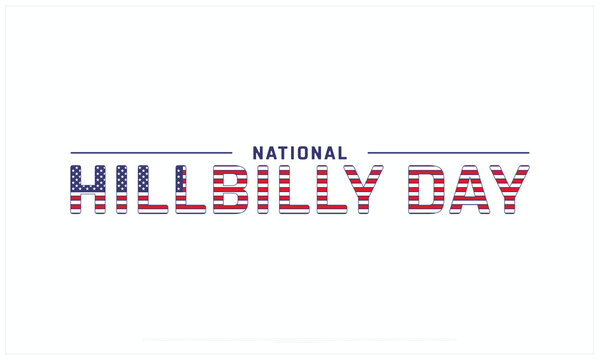 National Hillbilly Day design on white background, Typographic Design of National Hillbilly Day, Vector Design of National Hillbilly Day, National Hillbilly Day