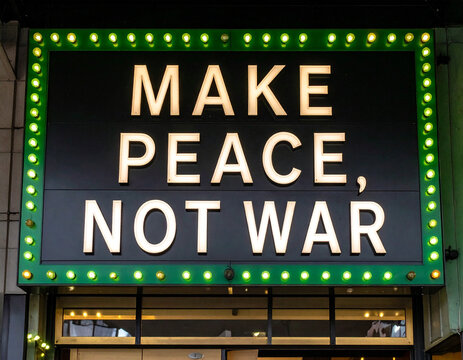 A prominent illuminated sign displays the message "MAKE PEACE, NOT WAR" in bold, capital letters, framed by a border of green and yellow lights. This image conveys a powerful message of peace and anti - Powered by Adobe