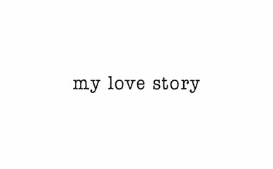 My love story message on a white background