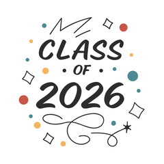 Class of twenty six celebration design graduation school