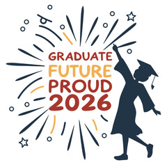 Graduate future proud celebration graduation