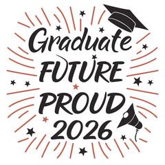 Graduate Future Proud Celebration graduation