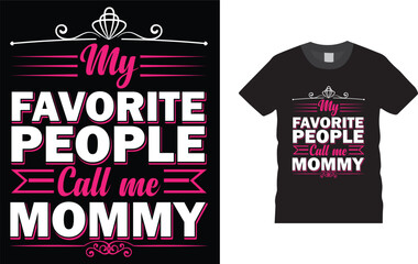 my favorite people call me mommy, Mother&rsquo;s Day T-Shirt Design template,